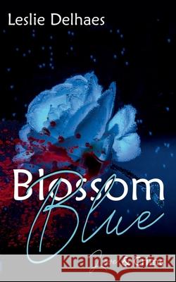 Blossom Blue: Love & Crime (ein Fall für Blossom Blue 1) Delhaes, Leslie 9783753496306 Books on Demand - książka