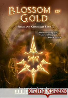 Blossom of Gold: NecroSeam Chronicles Book Five Raine, Ellie 9781732323872 Scynthefy Press, LLC - książka