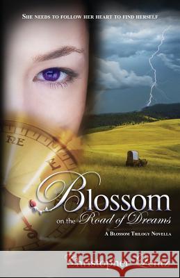 Blossom on the Road of Dreams: A Blossom Trilogy Novella Christopher Lentz 9781548539948 Createspace Independent Publishing Platform - książka