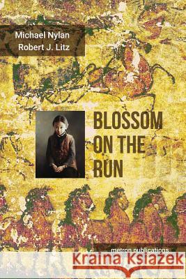 Blossom on the Run: A Han dynasty Adventure Nylan, Michael 9781603770927 Metron Publications - książka
