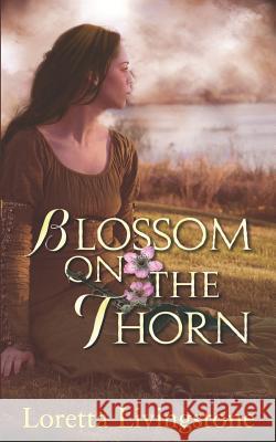 Blossom on the Thorn Loretta Livingstone 9781790808526 Independently Published - książka