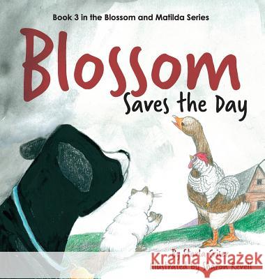 Blossom Saves the Day: Book 3 in the Blossom and Matilda Series Starla Criser Sharon Revell 9780692129531 Starla Enterprises, Inc - książka