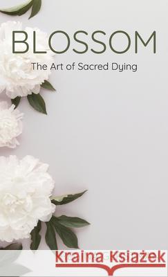 Blossom: The Art of Sacred Dying Regina Gertsman 9781962416863 Brandylane Publishers, Inc. - książka