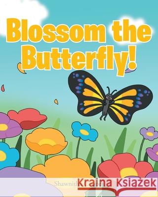 Blossom the Butterfly! Shawnitha Cooper   9798886166026 Christian Faith Publishing, Inc - książka