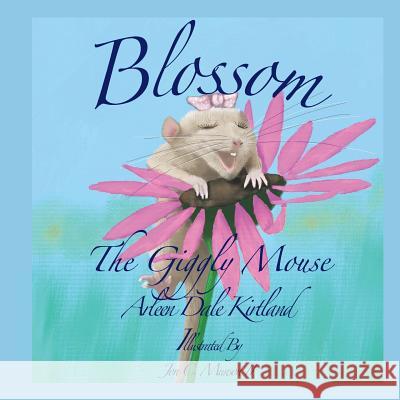 Blossom, the Giggly Mouse Mrs Arleen Dale Kirtland MR Jon C. Munso 9781500614775 Createspace - książka