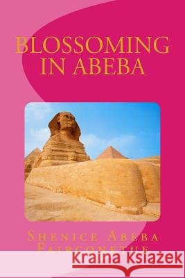 Blossoming in abeba Fairconetue, Shenice Abeba 9781720393047 Createspace Independent Publishing Platform - książka