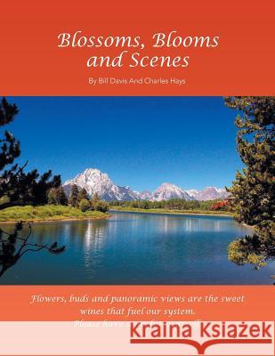 Blossoms, Blooms and Scenes Bill Davis Charles Hays 9781466989368 Trafford Publishing - książka