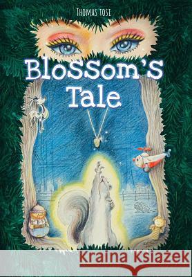 Blossom's Tale Thomas Tosi Heidi Tosi 9780998913209 Dooney Press - książka
