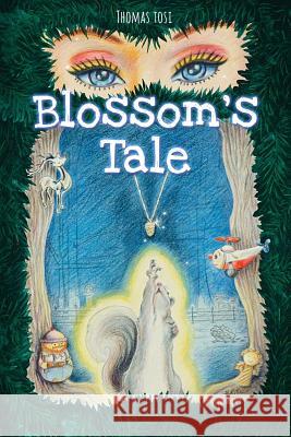 Blossom's Tale Thomas Tosi Heidi Tosi 9780998913216 Dooney Press - książka