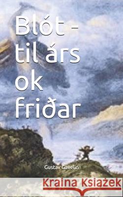 Blót - til árs ok friðar Gavelin, Gustav Patrik Anders 9798748675734 Independently Published - książka