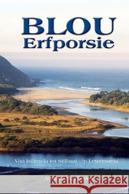 Blou Erfporsie: Van Isilimela tot Stilbaai - 'n Lewensreis Du Plessis, Annette 9781497561137 Createspace - książka