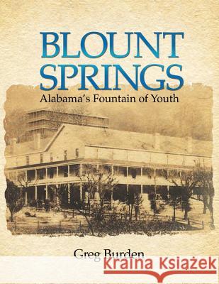 Blount Springs: Alabama's Fountain of Youth Greg Burden 9781936533404 Fifth Estate - książka