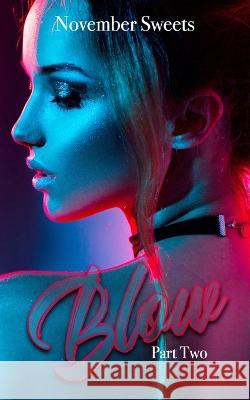 Blow: Part Two November Sweets   9798396176836 Independently Published - książka