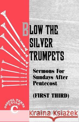 Blow the Silver Trumpets: Gospel Lesson Sermons for Pentecost First Third, Cycle C Larry D. Powell 9781556733147 CSS Publishing Company - książka