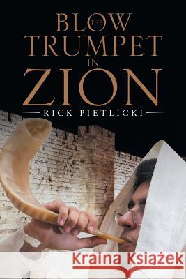 Blow the Trumpet in Zion Rick Pietlicki 9781512753660 Westbow Press - książka