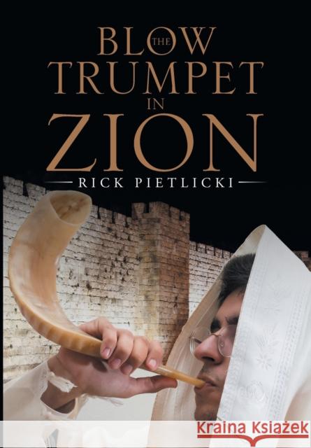 Blow the Trumpet in Zion Rick Pietlicki 9781512753677 WestBow Press - książka