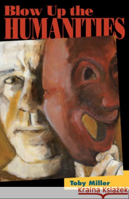 Blow Up the Humanities Toby Miller 9781439909836 Temple University Press - książka