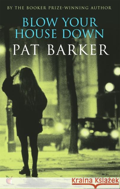 Blow Your House Down Pat Barker 9780860683988 Little, Brown Book Group - książka