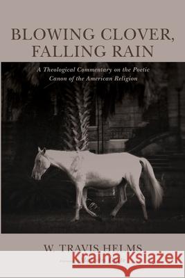 Blowing Clover, Falling Rain W. Travis Helms Malcolm Guite 9781725258402 Pickwick Publications - książka