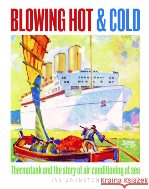 Blowing Hot and Cold: Thermotank and the Story of Air Conditioning at Sea Ian Johnston 9781036107697 Pen & Sword Books Ltd - książka