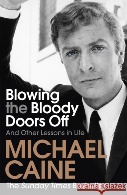 Blowing the Bloody Doors Off: And Other Lessons in Life Caine Michael 9781473689329 Hodder & Stoughton - książka