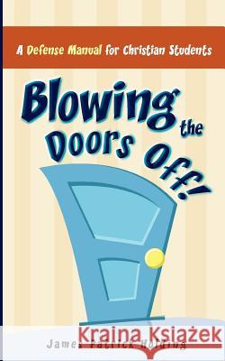 Blowing the Doors Off! James Patrick Holding 9781606479919 Xulon Press - książka