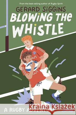 Blowing the Whistle: A RUGBY adventure Gerard Siggins 9781788496094 O'Brien Press Ltd - książka