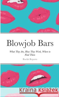 Blowjob Bars Rockit Reports 9781105710278 Lulu.com - książka