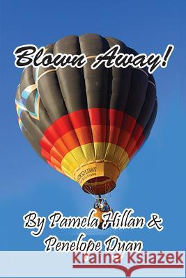 Blown Away! Pamela Hillan Penelope Dyan John Weigand 9781614771364 Bellissima Publishing - książka