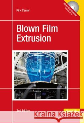Blown Film Extrusion 2e Kirk Cantor 9781569905043 Hanser Gardner Publications - książka