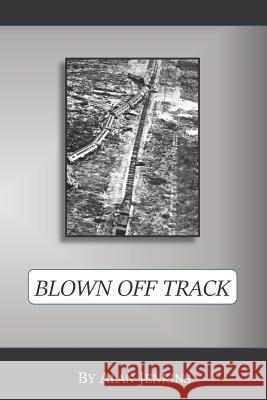 Blown Off Track Alan R. Jenkins 9781798033166 Independently Published - książka