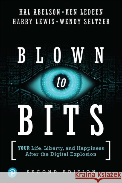 Blown to Bits: Your Life, Liberty, and Happiness After the Digital Explosion Wendy Seltzer 9780134850016 Pearson Education (US) - książka