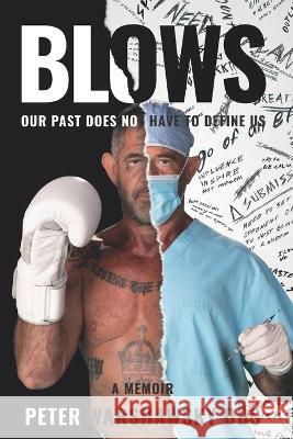 Blows: A Memoir Peter Warshawsky, Dds   9798987844106 Never Quit Publishing - książka