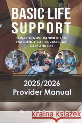 BLS - Basic Life Support: Comprehensive Handbook of Emergency Cardiovascular Care and CPR Marcus B. Antoine Nia Baptiste Aaliyah Ramdeen 9789340448697 Tekhealth - książka