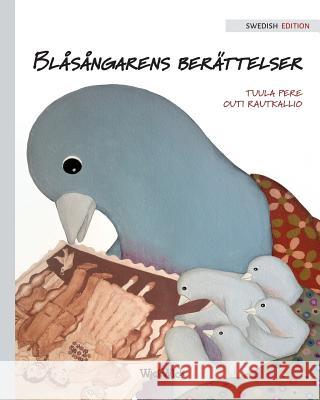 Blåsångarens berättelser: Swedish Edition of A Bluebird's Memories Pere, Tuula 9789527107775 Wickwick Ltd - książka