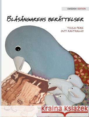 Blåsångarens berättelser: Swedish Edition of A Bluebird's Memories Pere, Tuula 9789527107805 Wickwick Ltd - książka