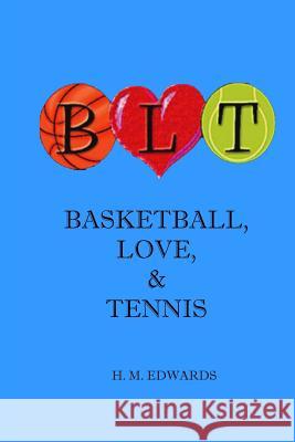 BLT - Basketball, Love, and Tennis Edwards, H. M. 9781495986154 Createspace - książka
