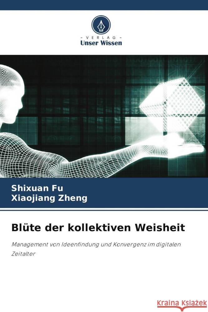 Blüte der kollektiven Weisheit Fu, Shixuan, Zheng, Xiaojiang 9786208637095 Verlag Unser Wissen - książka
