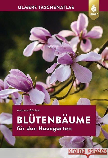 Blütenbäume für den Hausgarten : 108 Arten und Sorten Bärtels, Andreas 9783818605230 Verlag Eugen Ulmer - książka