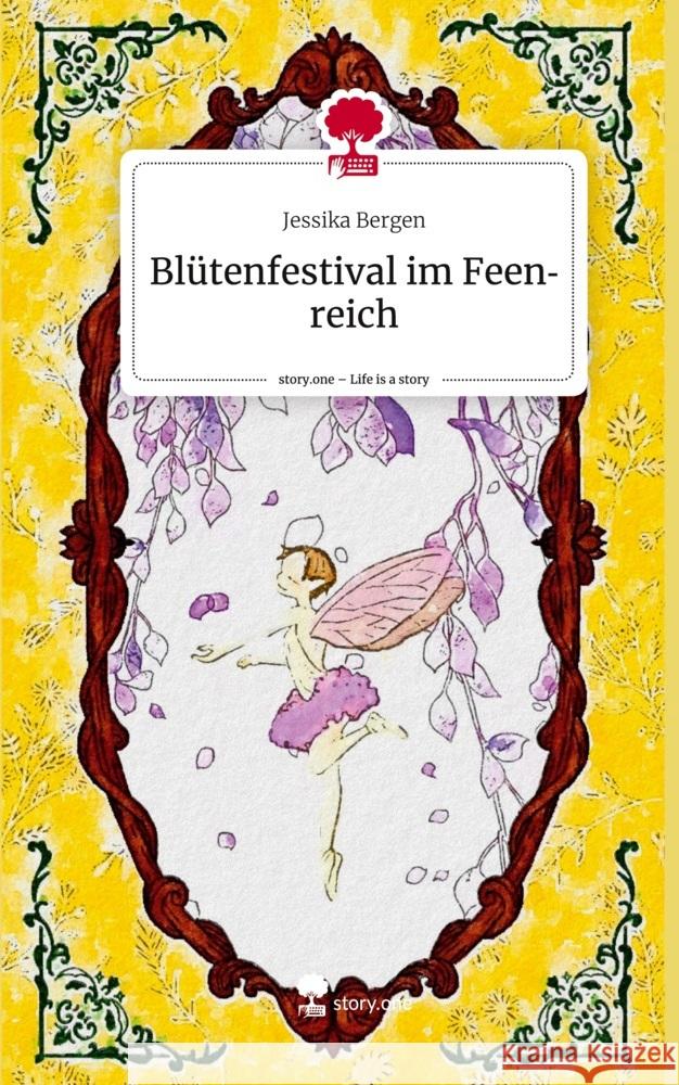Blütenfestival im Feenreich. Life is a Story - story.one Bergen, Jessika 9783711574671 story.one publishing - książka