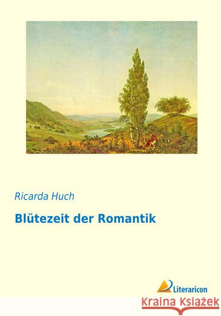 Blütezeit der Romantik Huch, Ricarda 9783956976858 Literaricon - książka