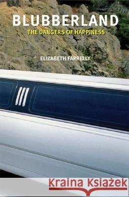 Blubberland : The Dangers of Happiness - stan bdb 9780262562362 E. M. Farrelly Elizabeth Farrelly A780262562362 Mit Press - książka