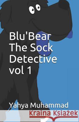Blu'bear the Sock Detective Vol 1 Yahya Muhammad 9781731362117 Independently Published - książka