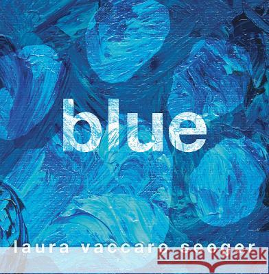 Blue Laura Vaccaro Seeger 9781626720664 Roaring Brook Press - książka