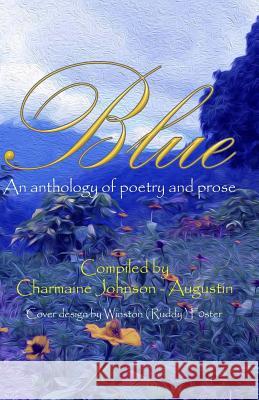 Blue: An anthology of poetry and prose Foster, Winston 'Ruddy' 9781530174515 Createspace Independent Publishing Platform - książka