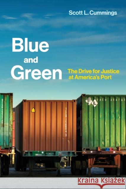 Blue and Green: The Drive for Justice at America's Port Cummings, Scott 9780262534314 MIT Press Ltd - książka