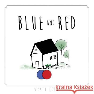 Blue and Red Wyatt Allan Colby 9781532389757 Wyatt Colby - książka