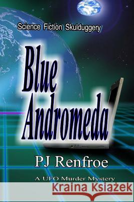 Blue Andromeda: Science Fiction Skullduggery. Pj Renfroe 9781492251217 Createspace - książka