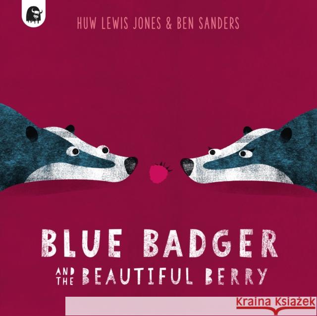 Blue Badger and the Beautiful Berry Huw Lewis Jones 9780711267596 Happy Yak - książka
