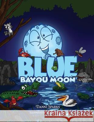 Blue Bayou Moon Danni Sparks 9781959453703 Authors' Tranquility Press - książka